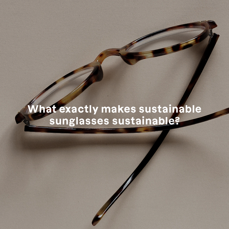 Protect your eyes and the environment with sustainable sunglasses